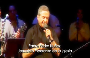 Jesucristo Esperanza de la Iglesia - Padre Pedro Nuñez | La Fe Católica